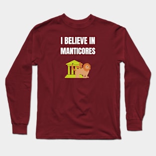 I believe in Manticores Long Sleeve T-Shirt